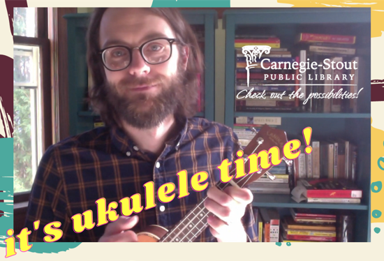 Still of librarian Ben holding a ukulele overlaid with text reading "it's ukulele time!" and the Carnegie-Stout logo.