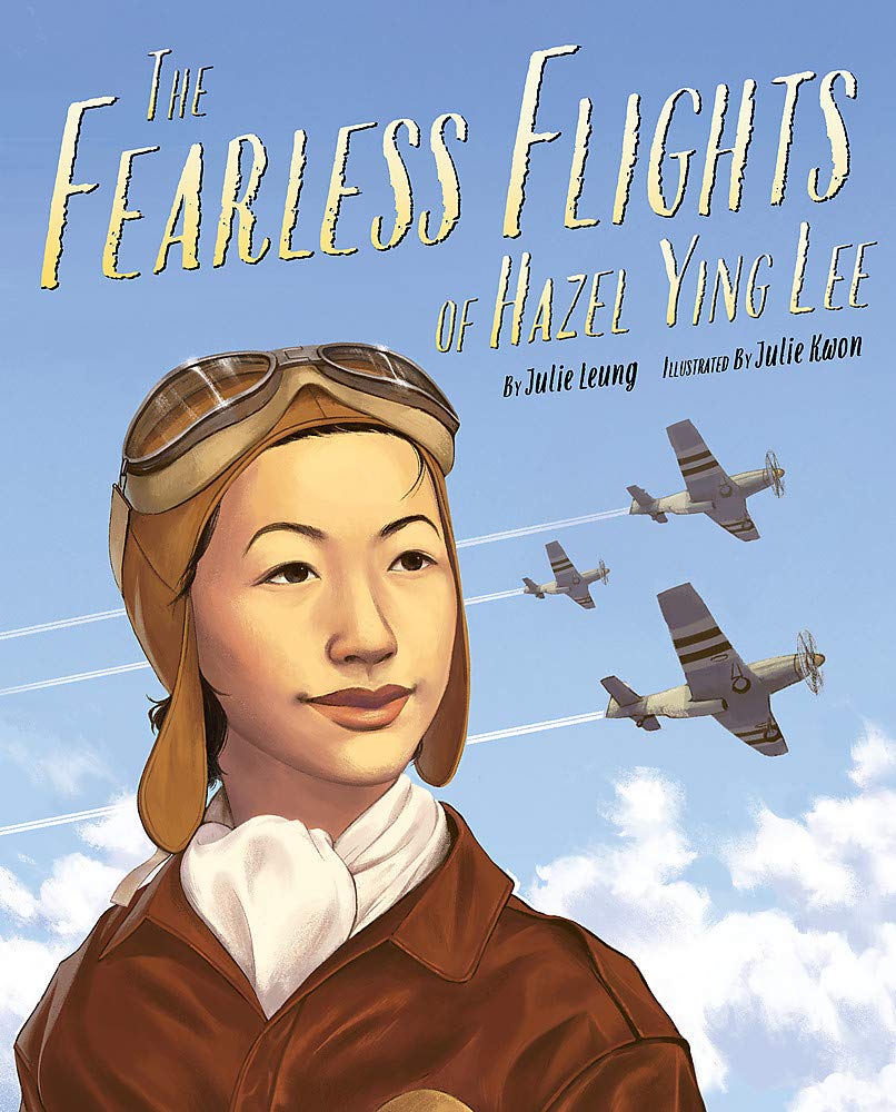Book cover for "The Fearless Flights of Hazel Ying Lee" by Julie Leung & Julie Kwon featuring an illustration of Lee looking confident.