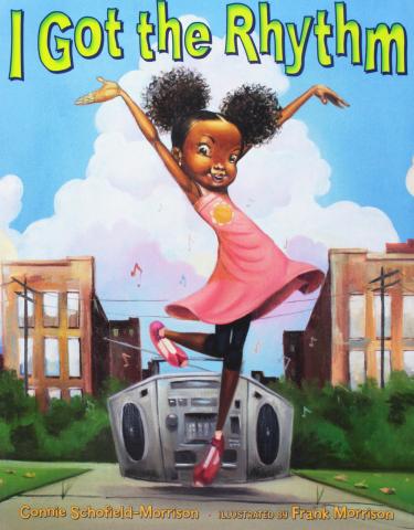 The cover of "I Got the Rhythm" by Connie Schofield-Morrison, featuring a smiling Black girl dancing in front of a boombox.