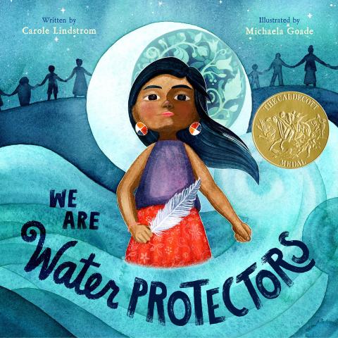 The cover of "We Are Water Protectors" by Carole Lindstrom, featuring a Native girl looking confidently ahead while surrounded  by water.