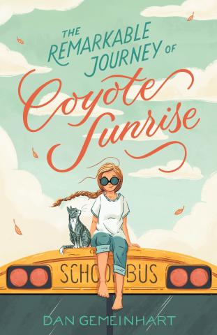 The cover of "The Remarkable Journey of Coyote Sunrise" by Dan Gemeinhart, featuring a girl wearing glasses and a gray-striped cat sitting on top of a yellow school bus.