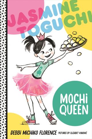 Cover of "Jasmine Toguchi: Mochi Queen" by Debbi Michiko Florence