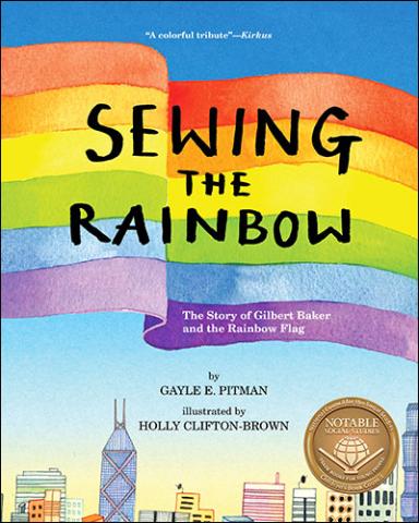 The cover of "Sewing the Rainbow: The Story of Gilbert Baker and the Rainbow Flag" featuring a sparkly rainbow flag floating in the wind above a sparkling cityscape.