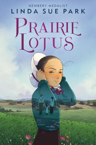 The cover of "Prairie Lotus" by Linda Sue Park, featuring a half-Asian girl taking off a bonnet behind a field of meadows.