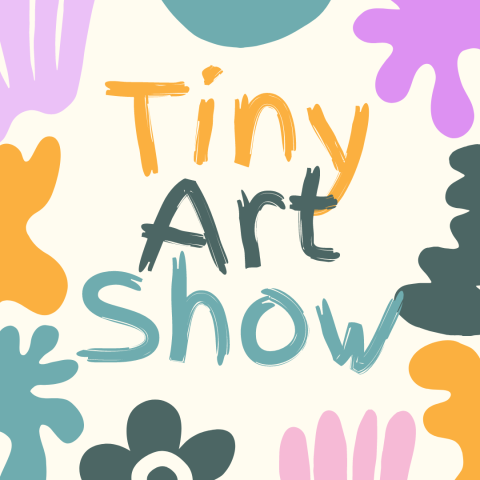 The text "TINY ART SHOW" surrounded by colorful blobs.