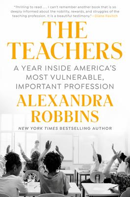 White background on cover, yellow text "The Teachers" by Alexandra Robbins. Bottom half of cover shows black and white photo of the back of young schools children with their hands raised for their teacher.