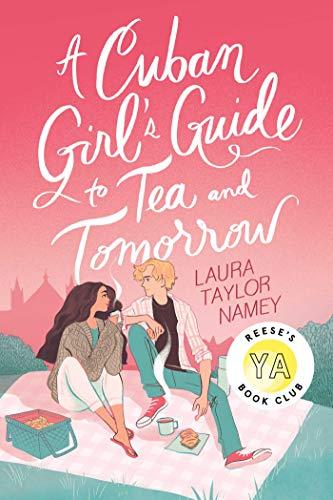 The cover of "A Cuban Girl's Guide to Tea and Tomorrow" by Laura Taylor Namey. featuring an illustration of a teen couple having a picnic and drinking tea together.